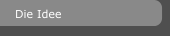 Die Idee